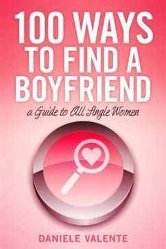 100 Ways To Find A Boyfriend (eBook, ePUB) - Valente, Daniele