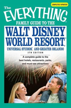 The Everything Family Guide to the Walt Disney World Resort, Universal Studios, and Greater Orlando (eBook, ePUB) - Charming, Cheryl