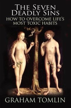 The Seven Deadly Sins: How to Overcome Life's Most Toxic Habits - Tomlin, Graham