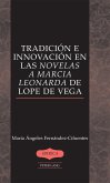 Tradicion e innovacion en las Novelas a Marcia Leonarda de Lope de Vega (eBook, PDF) Tradicion e innovacion en las Novelas a Marcia Leonarda de Lope de Vega (eBook, PDF)