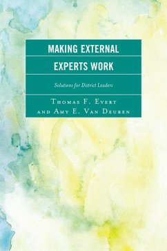 Making External Experts Work (eBook, ePUB) - Evert, Thomas F.; Deuren, Amy E. van Making External Experts Work (eBook, ePUB) - Evert, Thomas F.; Deuren, Amy E. van