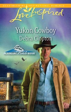 Yukon Cowboy (Mills & Boon Love Inspired) (Alaskan Bride Rush, Book 4) (eBook, ePUB) - Clopton, Debra