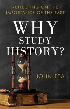 Why Study History? (eBook, ePUB) - Fea, John