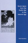 Queer Japan from the Pacific War to the Internet Age (eBook, ePUB) Queer Japan from the Pacific War to the Internet Age (eBook, ePUB)