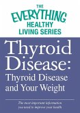 Thyroid Disease: Thyroid Disease and Your Weight (eBook, ePUB)