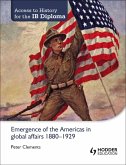 Access to History for the IB Diploma: Emergence of the Americas in global affairs 1880-1929 (eBook, ePUB)