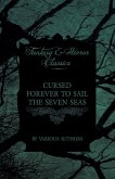 Cursed Forever to Sail the Seven Seas - The Tales of the Flying Dutchman (Fantasy and Horror Classics) (eBook, ePUB) Cursed Forever to Sail the Seven Seas - The Tales of the Flying Dutchman (Fantasy and Horror Classics) (eBook, ePUB)
