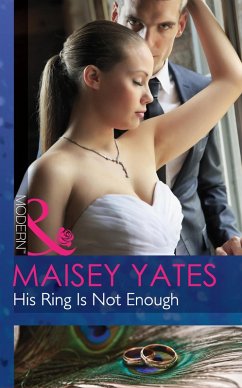 His Ring Is Not Enough (eBook, ePUB) - Yates, Maisey