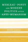Merleau-Ponty and Modern Politics After Anti-Humanism (eBook, ePUB)