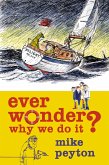 Ever Wonder Why We Do It? (eBook, ePUB)