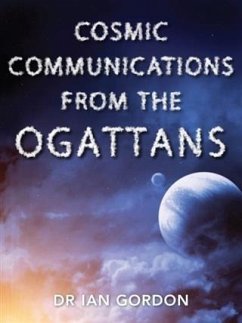 Cosmic Communications From The Orgattans (eBook, ePUB) - Gordon, Dr Ian