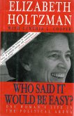 Who Said It Would Be Easy?: One Woman's Life in the Political Arena (eBook, ePUB)