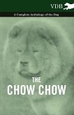 The Chow Chow - A Complete Anthology of the Dog - (eBook, ePUB)