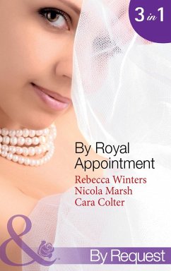 By Royal Appointment: The Bride of Montefalco (By Royal Appointment, Book 1) / Princess Australia (By Royal Appointment, Book 5) / Her Royal Wedding Wish (By Royal Appointment, Book 8) (Mills & Boon By Request) (eBook, ePUB) - Winters, Rebecca; Marsh, Nicola; Colter, Cara