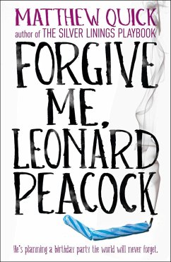 Forgive Me, Leonard Peacock (eBook, ePUB) - Quick, Matthew