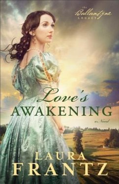 Love's Awakening (The Ballantyne Legacy Book #2) (eBook, ePUB) - Frantz, Laura