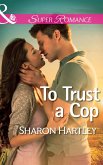 To Trust a Cop (eBook, ePUB) To Trust a Cop (eBook, ePUB)