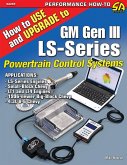 How to Use and Upgrade to GM Gen III LS-Series Powertrain Control Systems (eBook, ePUB)