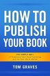 How To Publish Your Book: The Simple... - Bild 1