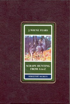 Scrape Hunting from a to Z (eBook, ePUB) - Fears, Wayne J.