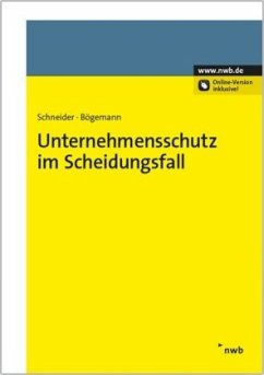 Unternehmensschutz im Scheidungsfall - Schneider, Thomas Chr.;Bögemann, Anne K.