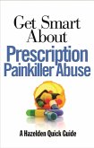 Get Smart About Prescription Painkiller Abuse (eBook, ePUB)