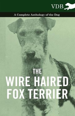 Cover The Wire Haired Fox Terrier - A Complete Anthology of the Dog (eBook, ePUB)