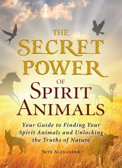 The Secret Power of Spirit Animals (eBook, ePUB) - Alexander, Skye