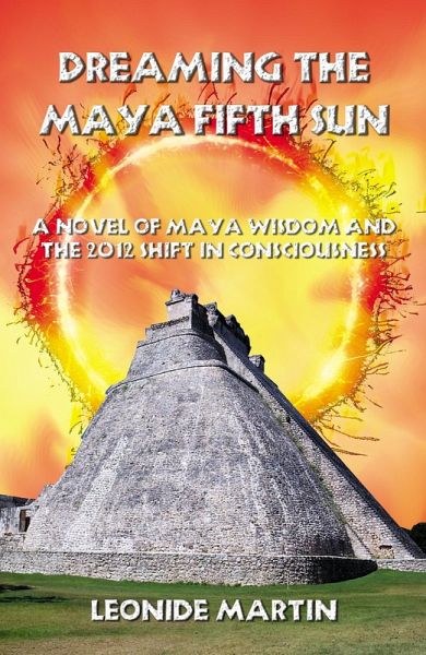 Dreaming the Maya Fifth Sun (eBook, ePUB) Dreaming the Maya Fifth Sun (eBook, ePUB)