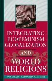 Integrating Ecofeminism, Globalization, and World Religions (eBook, ePUB) Integrating Ecofeminism, Globalization, and World Religions (eBook, ePUB)