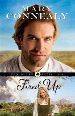 Fired Up (Trouble in Texas Book #2) (eBook, ePUB) - Connealy, Mary