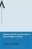 Religion and the Inculturation of Human Rights in Ghana (eBook, PDF)