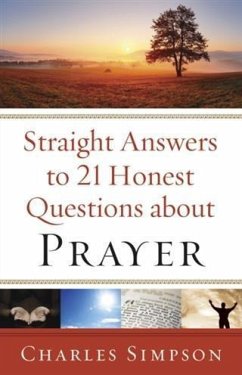 Straight Answers to 21 Honest Questions about Prayer (eBook, ePUB) - Simpson, Charles