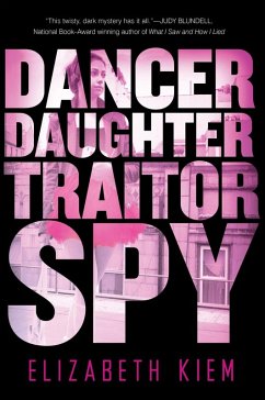 Dancer, Daughter, Traitor, Spy (eBook, ePUB) - Kiem, Elizabeth