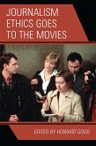 Journalism Ethics Goes to the Movies (eBook, ePUB) Journalism Ethics Goes to the Movies (eBook, ePUB)