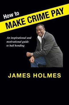 How to Make Crime Pay (eBook, ePUB) - Holmes, James