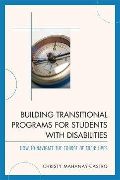 Building Transitional Programs for Students with Disabilities (eBook, ePUB) - Mahanay-Castro, Christy