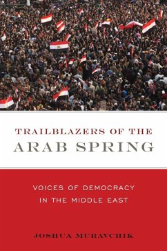 Trailblazers of the Arab Spring (eBook, ePUB) - Muravchik, Joshua