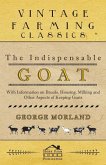 The Indispensable Goat - With Information on Breeds, Housing, Milking and Other Aspects of Keeping Goats (eBook, ePUB) The Indispensable Goat - With Information on Breeds, Housing, Milking and Other Aspects of Keeping Goats (eBook, ePUB)