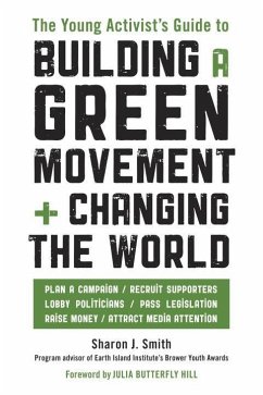 The Young Activist's Guide to Building a Green Movement and Changing the World (eBook, ePUB) - Smith, Sharon J.