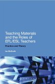 Teaching Materials and the Roles of EFL/ESL Teachers (eBook, PDF) Teaching Materials and the Roles of EFL/ESL Teachers (eBook, PDF)