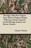 The Edgar Allan Poe of Japan - Some Tales by Edogawa Rampo - With Some Stories Inspired by His Writings (Fantasy and Horror Classics) (eBook, ePUB)