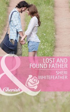 Lost and Found Father (Mills & Boon Cherish) (Family Renewal, Book 1) (eBook, ePUB) - Whitefeather, Sheri