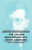 Dimitri Shostakovich - The Life and Background of a Soviet Composer (eBook, ePUB)