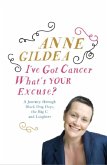 I've Got Cancer, What's Your Excuse? (eBook, ePUB)