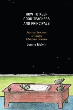 How to Keep Good Teachers and Principals (eBook, ePUB) - Melvin, Lonnie
