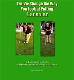 Cover Tru-Vu: Change the Way You Look at Putting Forever (eBook, ePUB)
