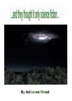 And They Thought It Only Science Fiction (eBook, ePUB) - Wood, Adrianne And They Thought It Only Science Fiction (eBook, ePUB) - Wood, Adrianne