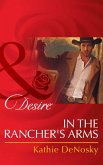 In The Rancher's Arms (Mills & Boon Desire) (Rich, Rugged Ranchers, Book 4) (eBook, ePUB)