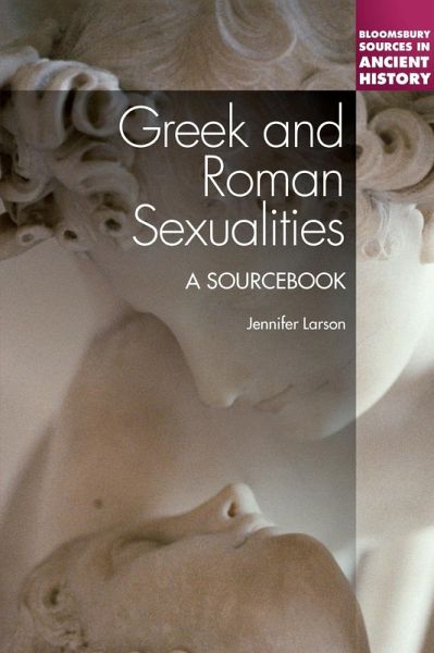 Greek and Roman Sexualities: A Sourcebook (eBook, PDF) Greek and Roman Sexualities: A Sourcebook (eBook, PDF)